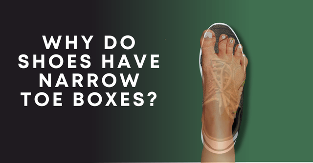 The Hidden Dangers of Narrow Toe Boxes in Shoes: A Foot Health Perspective